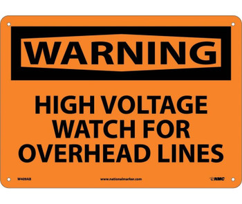 Warning: High Voltage Watch For Overhead - 10X14 - .040 Alum - W409AB