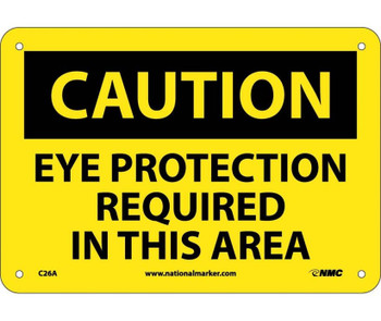 Caution: Eye Protection Required In This Area - 7X10 - .040 Alum - C26A