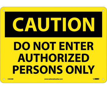 Caution: Do Not Enter Authorized Persons Only - 10X14 - .040 Alum - C452AB