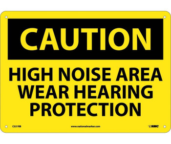 Caution: High Noise Area Wear Hearing Protection - 10X14 - Rigid Plastic - C521RB