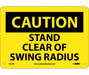 Caution: Stand Clear Of Swing Radius - 7X10 - .040 Alum - C610A