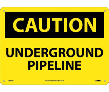 Caution: Underground Pipeline -10X14 - Rigid Plastic - C626RB