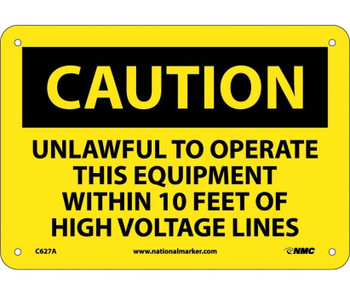 Caution: Unlawful To Operate This Equipment Within 10 Feet Of High Voltage Lines - 7X10 - .040 Alum - C627A