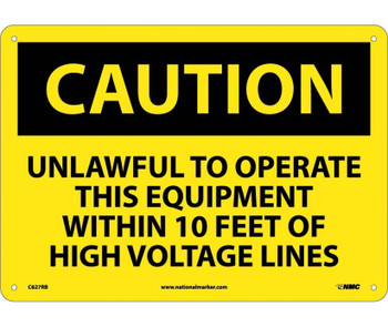 Caution: Unlawful To Operate This Equipment Within 10 Ft Of High Voltage Lines - 10X14 - Rigid Plastic - C627RB