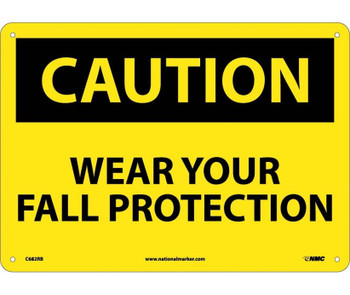 Caution: Wear Your Fall Protection - 10X14 - Rigid Plastic - C682RB