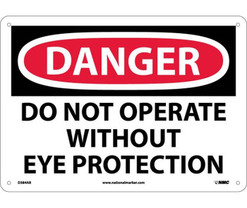 Danger: Do Not Operate With Out Eye Protection - 10X14 - .040 Alum - D384AB