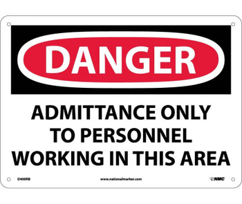 Danger: Admittance Only To Personnel Working In - 10X14 - Rigid Plastic - D400RB