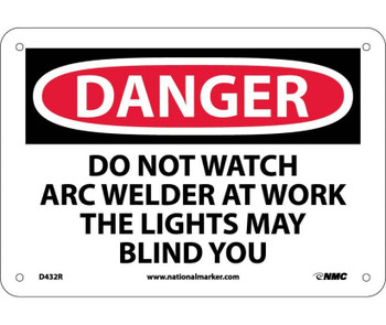 Danger: Do Not Watch Arc Welder At Work  - 7X10 - Rigid Plastic - D432R