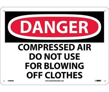 Danger: Compressed Air Do Not Use For Blowing Off Clothes - 10X14 - Rigid Plastic - D486RB