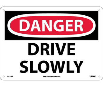 Danger: Drive Slowly - 10X14 - Rigid Plastic - D511RB