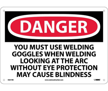 Danger: You Must Use Welding Goggles When Welding Looking At The Arc Without Eye Protection May Cause Blindness - 10X14 - Rigid Plastic - D631RB