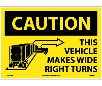 Caution This Vehicle Makes Wide Right Turns - 10X14 - PS Vinyl - M245PB