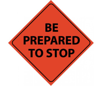 Traffic - Be Prepared To Stop - 48X48 - Roll Up Sign - Reflective Vinyl Material - RUR1