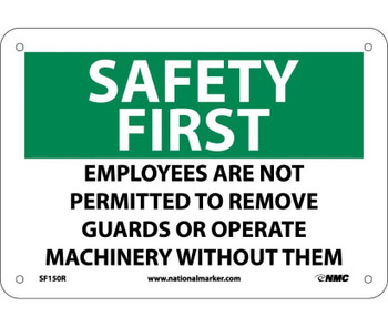 Safety First - Employees Are Not Permitted To Remove Guards.. - 7X10 - Rigid Plastic - SF150R