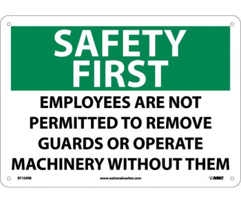 Safety First - Employees Are Not Permitted To Remove Guards.. - 10X14 - Rigid Plastic - SF150RB