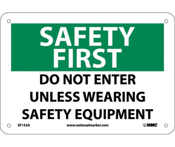 Safety First - Do Not Enter Unless Wearing Safety Equipment - 7X10 - .040 Alum - SF153A