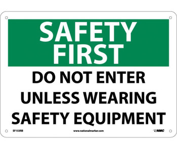 Safety First - Do Not Enter Unless Wearing Safety Equipment - 10X14 - Rigid Plastic - SF153RB