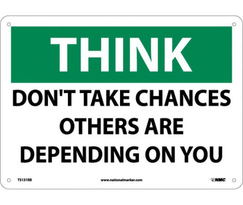 Think - Don'T Take Chances Others Are Depending On You - 10X14 - Rigid Plastic - TS131RB