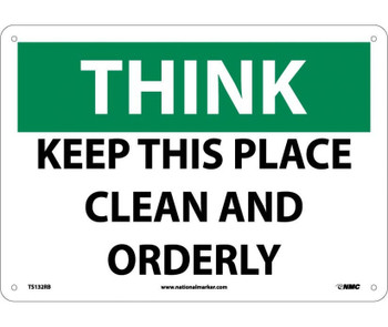 Think - Keep This Place Clean And Orderly - 10X14 - Rigid Plastic - TS132RB