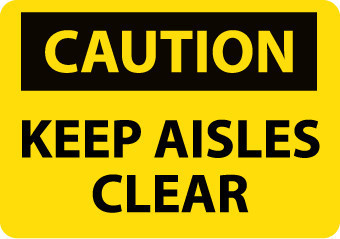 CAUTION, KEEP AISLES CLEAR, 10X14, .040 ALUM
