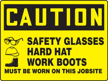 Contractor Preferred OSHA Caution Safety Sign: Safety Glasses - Hard Hat - Work Boots Must Be Worn On This Jobsite 7" x 10" Adhesive Vinyl (3.5 mil) 1/Each - EPPG662CS