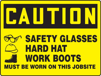 Contractor Preferred OSHA Caution Safety Sign: Safety Glasses - Hard Hat - Work Boots Must Be Worn On This Jobsite 10" x 14" Plastic (.040") 1/Each - EPPG663CP