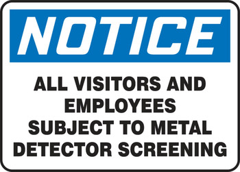 OSHA Notice Safety Sign: All Visitors And Employees Subject To Metal Detector Screening 7" x 10" Adhesive Vinyl 1/Each - MASE940VS