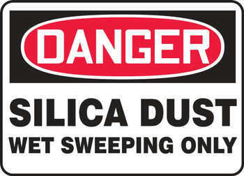 OSHA Danger Safety Sign: Silica Dust - Wet Sweeping Only 10" x 14" Adhesive Vinyl 1/Each - MCHG149VS