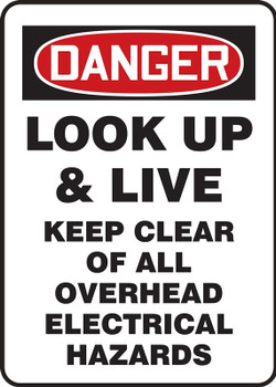 OSHA Danger Safety Sign: Look Up & Live - Keep Clear Of All Overhead Electrical Hazards 14" x 10" Dura-Plastic 1/Each - MELC213XT
