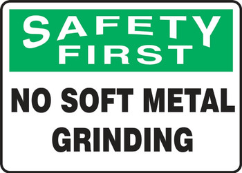 OSHA Safety First Safety Sign: No Soft Metal Grinding 10" x 14" Aluminum 1/Each - MEQM919VA