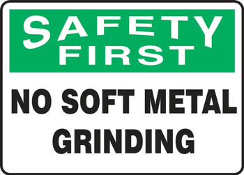 OSHA Safety First Safety Sign: No Soft Metal Grinding 10" x 14" Dura-Plastic 1/Each - MEQM919XT