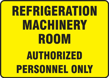 Safety Sign: Refrigeration Machinery Room Authorized Personnel Only 10" x 14" Adhesive Dura-Vinyl 1/Each - MEQT500XV
