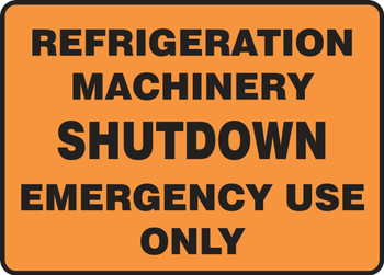 Safety Sign: Refrigeration Machinery Shutdown - Emergency Use Only 10" x 14" Dura-Plastic 1/Each - MEQT501XT