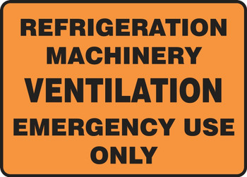 Safety Sign: Refrigeration Machinery Ventilation Emergency Use Only 10" x 14" Adhesive Vinyl 1/Each - MEQT502VS