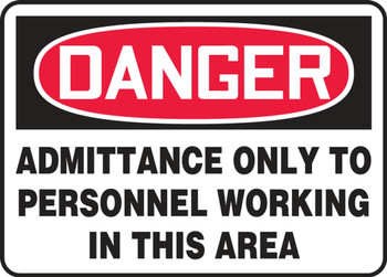 Contractor Preferred OSHA Danger Safety Sign: Admittance Only To Personnel Working In This Area 10" x 14" Plastic (.040") 1/Each - EADC001CP