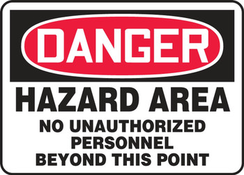 Contractor Preferred OSHA Danger Safety Sign: Hazard Area - No Unauthorized Personnel Beyond This Point 10" x 14" Plastic (.040") 1/Each - EADC002CP