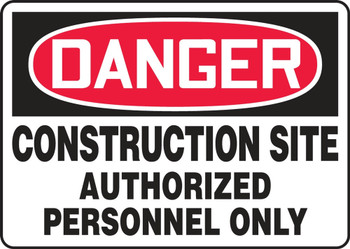 Contractor Preferred OSHA Danger Safety Sign: Construction Site - Authorized Personnel Only 10" x 14" Plastic (.040") 1/Each - EADM003CP