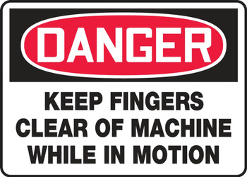 Contractor Preferred OSHA Danger Safety Sign - Keep Fingers Clear Of Machine While In Motion 10" x 14" Plastic (.040") 1/Each - EADM054CP