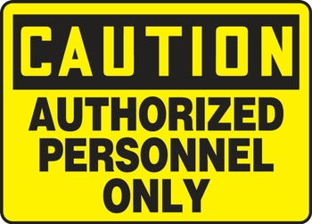 Contractor Preferred OSHA Caution Safety Sign: Authorized Personnel Only 7" x 10" Adhesive Vinyl (3.5 mil) 1/Each - EADM600CS