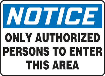 Contractor Preferred OSHA Notice Safety Sign: Only Authorized Persons To Enter This Area 7" x 10" Adhesive Vinyl (3.5 mil) 1/Each - EADM874CS