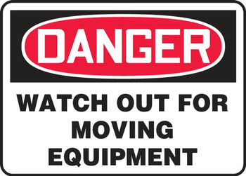Contractor Preferred OSHA Danger Safety Sign: Watch Out For Moving Equipment 7" x 10" Adhesive Vinyl (3.5 mil) 1/Each - EEQD101CS