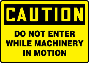 Contractor Preferred OSHA Caution Safety Sign: Do Not Enter While Machinery In Motion 7" x 10" Adhesive Vinyl (3.5 mil) 1/Each - EEQM719CS