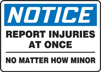 Contractor Preferred OSHA Notice Safety Sign: Report Injuries At Once No Matter How Minor 10" x 14" Plastic (.040") 1/Each - EFSD810CP
