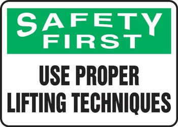 Contractor Preferred OSHA Safety First Safety Sign: Use Proper Lifting Techniques 7" x 10" Adhesive Vinyl (3.5 mil) 1/Each - EGNF945CS