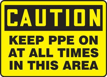 OSHA Caution Safety Sign: Keep PPE On At All Times In This Area 10" x 14" Aluminum 1/Each - MPPA711VA