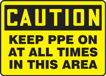 OSHA Caution Safety Sign: Keep PPE On At All Times In This Area 10" x 14" Dura-Plastic 1/Each - MPPA711XT