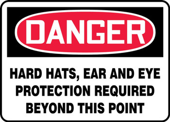 Contractor Preferred OSHA Danger Safety Sign: Hard Hats, Ear And Eye Protection Required Beyond This Point 10" x 14" Adhesive Vinyl (3.5 mil) 1/Each - EPPA036CS