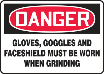 OSHA Danger Safety Sign: Gloves, Goggles And Faceshield Must Be Worn When Grinding 10" x 14" Plastic 1/Each - MPPE092VP