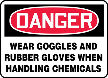 Contractor Preferred OSHA Danger Safety Sign: Wear Goggles And Rubber Gloves When Handling Chemicals 7" x 10" Adhesive Vinyl (3.5 mil) 1/Each - EPPE170CS