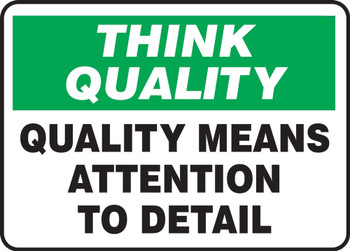 Think Quality Safety Sign: Quality Means Attention To Detail 7" x 10" Plastic 1/Each - MQTL769VP